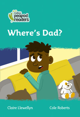 Where's Dad?: Level 3 - Llewellyn, Claire