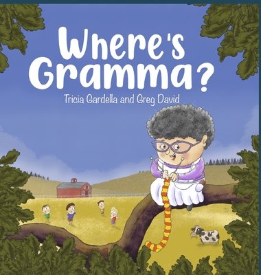 Where's Gramma? - Gardella, Tricia, and David, Greg