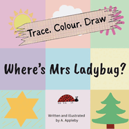 Where's Mrs Ladybug (Trace, Colour, Draw)