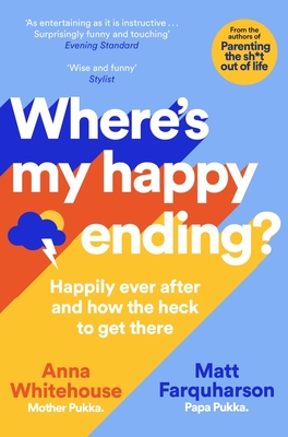 Where's My Happy Ending?: Happily Ever After and How the Heck to Get There - Whitehouse, Anna, and Farquharson, Matt