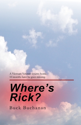 Where's Rick?: Ten Months after Returning Home, a Vietnam Vet Goes Missing - Castleman, Deke (Editor), and Buchanan, Buck