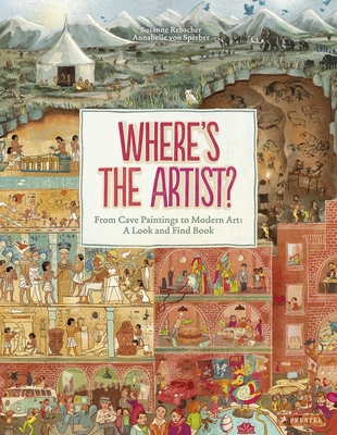 Where's the Artist?: From Cave Paintings To Modern Art: A Look And Find Book - Rebscher, Susanne (Contributions by)