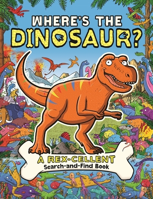 Where's the Dinosaur?: A Rex-cellent, Roarsome Search and Find Book - Brown, Helen, and Cottell, James, and Dixon, Dougal