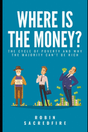 Where's the Money? The Cycle of Poverty and Why the Majority Can't Be Rich