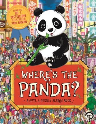 Where's the Panda?: A Cute and Cuddly Search and Find Book - Moran, Paul