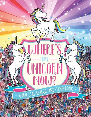 Where's the Unicorn Now?: A Magical Search and Find Book - Moran, Paul, and Schrey, Sophie