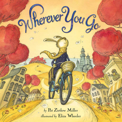 Wherever You Go - Miller, Pat Zietlow