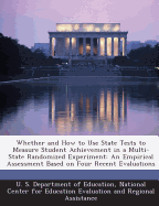 Whether and How to Use State Tests to Measure Student Achievement in a Multi-State Randomized Experiment: An Empirical Assessment Based on Four Recent Evaluations