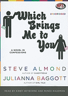 Which Brings Me to You: A Novel in Confessions