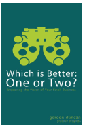 Which is Better: One or Two?: For Small Business - Knutson, Christy, and Duncan, Gordon