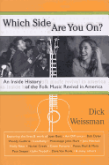Which Side Are You On?: An Inside History of the Folk Music Revival in America - Weissman, Dick, and Weismann, Dick