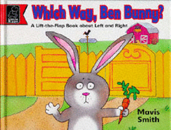 Which Way Ben Bunny?: A Lift the Flap Book About Left and Right