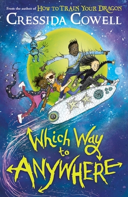 Which Way to Anywhere: From the No.1 bestselling author of HOW TO TRAIN YOUR DRAGON - Cowell, Cressida