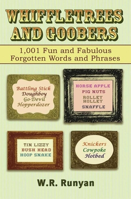 Whiffletrees and Goobers: 1,001 Fun and Fabulous Forgotten Words - Runyan, W R