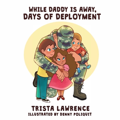 While Daddy Is Away,: Days of Deployment - Lopata, Melanie (Editor), and Lawrence, Trista
