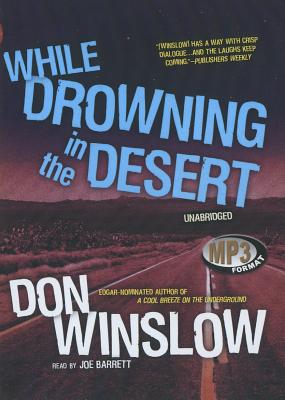 While Drowning in the Desert - Winslow, Don, and Barrett, Joe (Read by)