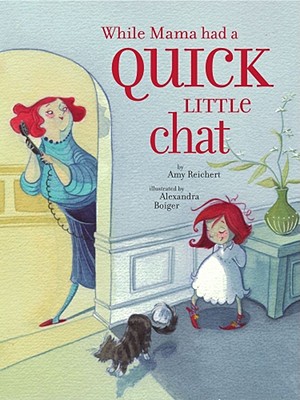 While Mama Had a Quick Little Chat - Reichert, Amy