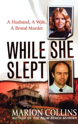 While She Slept: A Husband, a Wife, a Brutal Murder - Collins, Marion