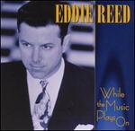 While the Music Plays On - Eddie Reed