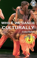 WHILE WE DANCE CULTURALLY - Celso Salles: Africa Collection