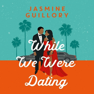 While We Were Dating: The sparkling fake-date rom-com from the 'queen of contemporary romance' (Oprah Mag)
