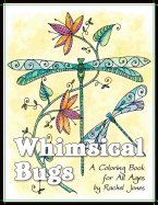 Whimsical Bugs: A Stress Relieving Coloring Book for All Ages