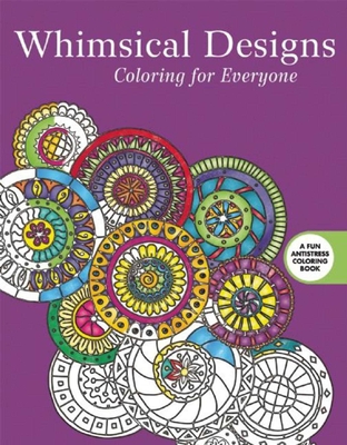 Whimsical Designs: Coloring for Everyone - Skyhorse Publishing