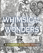Whimsical Wonders: A Steampunk Coloring Odyssey