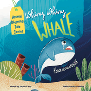 Whiny Whiny Whale a Rhyming Musical Mammal Adventure: A Emotions books for kids ages 4-8