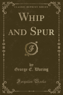 Whip and Spur (Classic Reprint)