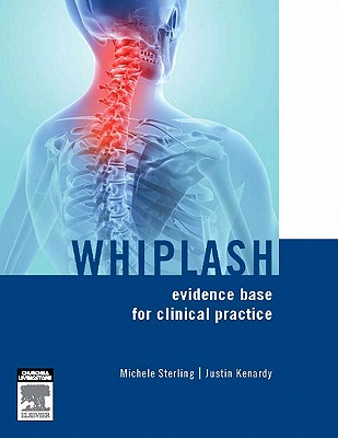 Whiplash: Evidence Base for Clinical Practice - Sterling, Michele, PhD, Facp, and Kenardy, Justin, PhD