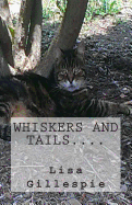 Whiskers and Tails.