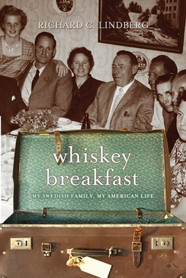 Whiskey Breakfast: My Swedish Family, My American Life - Lindberg, Richard C