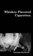 Whiskey Flavored Cigarettes