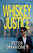 Whiskey Justice: A Tom Whiskey Mystery Thriller