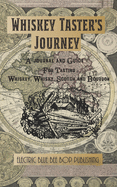 Whiskey Taster's Journal: A Journal and Guide for Tasting Whiskey, Whisky, Scotch and Bourbon