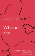 Whisper Me: A Collection of Poetry - Long and Short