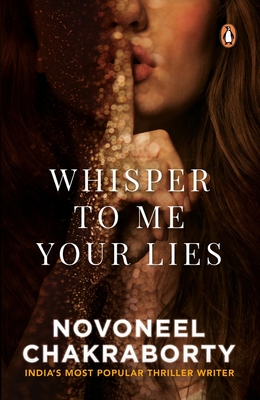 Whisper to Me Your Lies: Must Read Fiction, Mystery & Thriller Books | Penguin Books - Chakraborty, Novoneel