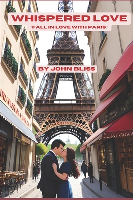 Whispered Love: Fall in love with Paris - Bliss, John