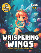 Whispering Wings: Magical Fairy Coloring Books for Kids Ages 4-8