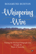 Whispering Wire: Tracing the Overland Telegraph Line Through the Heart of Australia