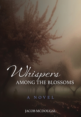 Whispers Among the Blossoms - McDougal, Jacob