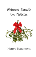 Whispers Beneath the Mistletoe