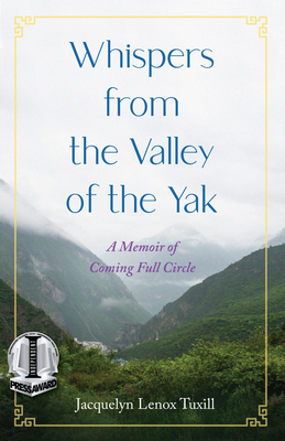 Whispers from the Valley of the Yak: A Memoir of Coming Full Circle - Lenox Tuxill, Jacquelyn