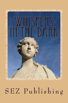 Whispers in the Dark: A Glorious Collective Work - Blackwell, Samantha (Editor), and Wilde, Kate (Editor), and Publishing, Sez