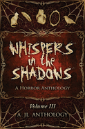 Whispers in the Shadows: A Horror Anthology