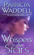 Whispers in the Stars - Waddell, Patricia L