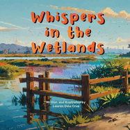 Whispers in the Wetlands: A Story of Conservation and Connection with Nature