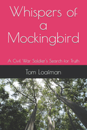 Whispers of a Mockingbird: A Civil War Soldier's Search for Truth