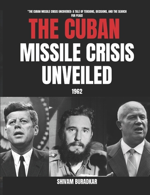 Whispers of Destiny: The Untold Story of the Cuban Missile Crisis - B, Shivam